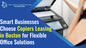Read more about the article Smart Businesses Choose Copiers Leasing in Boston for Flexible Office Solutions